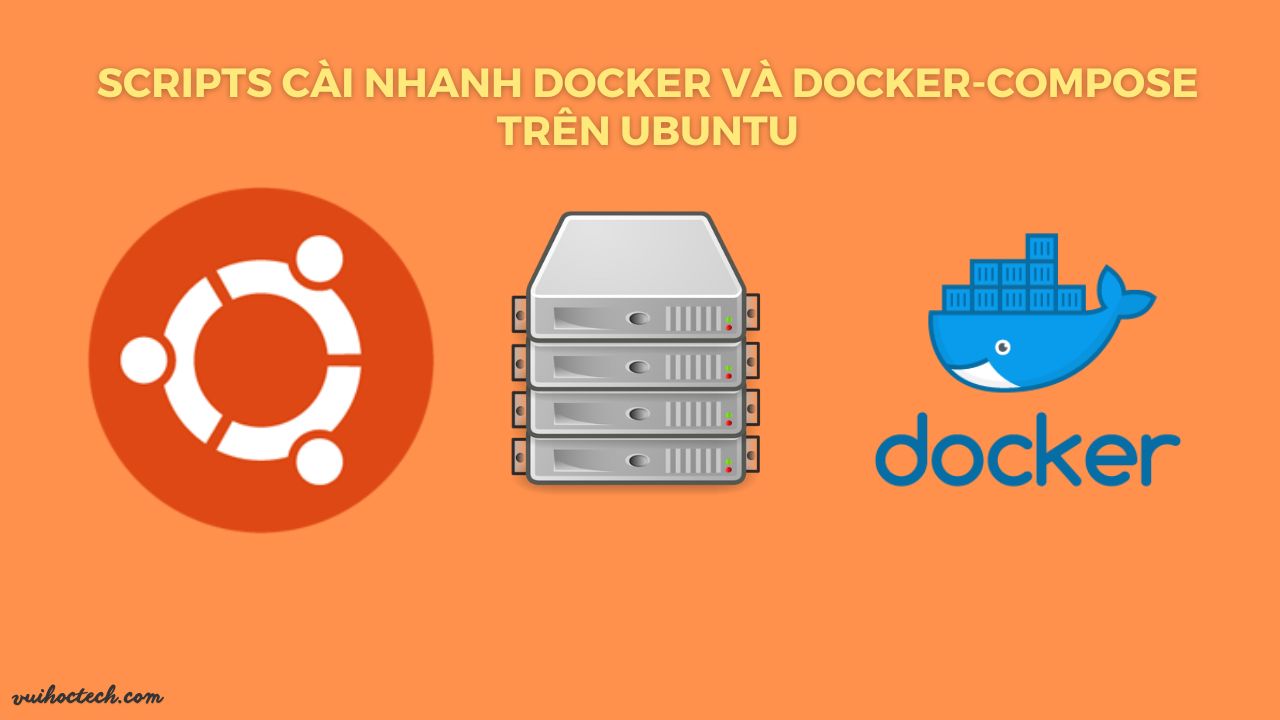 Scripts cài đặt nhanh Docker và docker-compose trên Ubuntu